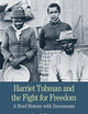 Harriet Tubman and the Fight for Freedom: A Brief History with Documents (The Bedford Series in History and Culture)