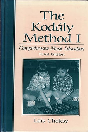 The Kodaly Method I: Comprehensive Music Education (3rd Edition)