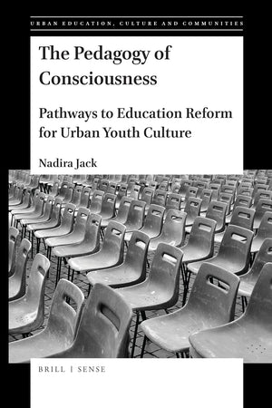 The Pedagogy of Consciousness: Pathways to Education Reform for Urban Youth Culture (Urban Education, Cultures and Communities, 2)