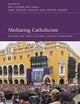 Mediating Catholicism: Religion and Media in Global Catholic Imaginaries (New Directions in the Anthropology of Christianity)