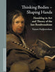 Thinking Bodies – Shaping Hands: Handeling in Art and Theory of the Late Rembrandtists (Studies in Netherlandish Art and Cultural History, 15)