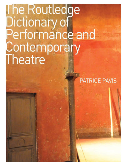 The Routledge Dictionary of Performance and Contemporary Theatre
