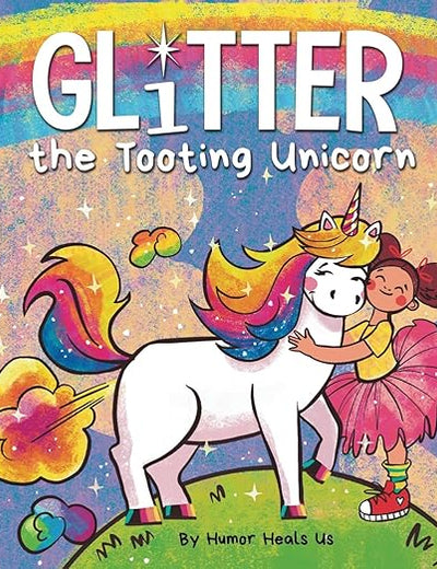 Glitter the Tooting Unicorn: A Magical Story About a Unicorn Who Toots (Farting Adventures)