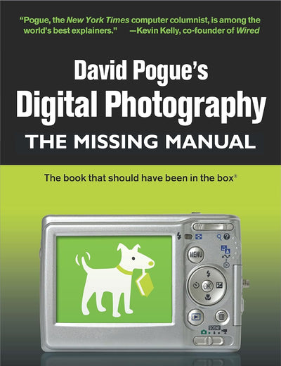 David Pogue's Digital Photography: The Missing Manual