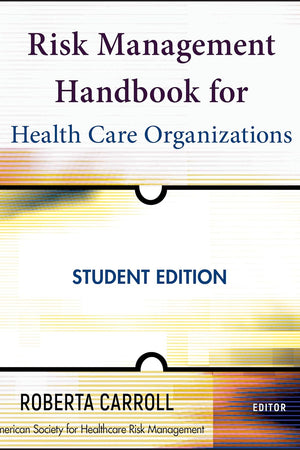 Risk Management Handbook for Health Care Organizations (Jossey-Bass Public Health)