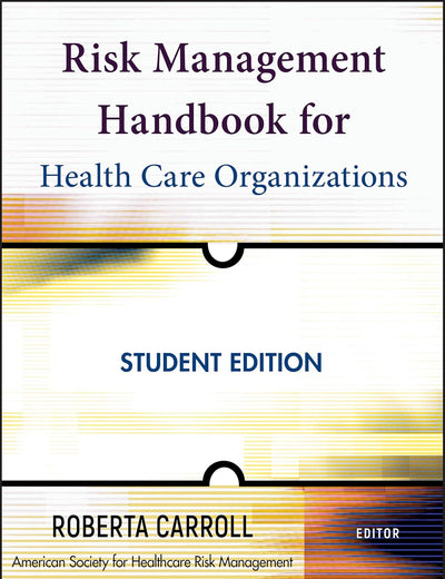Risk Management Handbook for Health Care Organizations (Jossey-Bass Public Health)