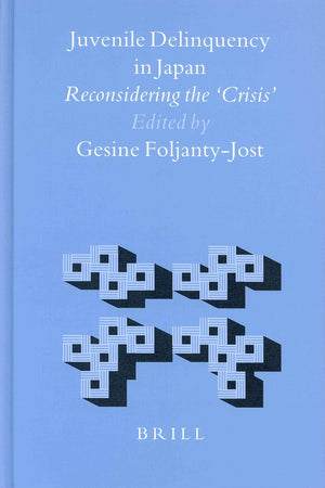 Juvenile Delinquency in Japan: Reconsidering the "Crisis" (Brill's Japanese Studies Library, 18)