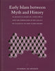 Early Islam between Myth and History: Al-Ḥasan al-Baṣrī (d. 110H/728CE) and the Formation of His Legacy in Classical Islamic Scholarship (Islamic ... Theology and Science. Texts and Studies, 62)