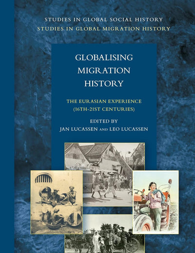 Globalising Migration History: The Eurasian Experience (16th-21st Centuries) (Studies in Global Social History, 15)