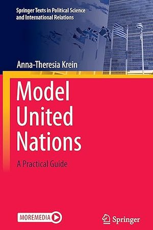 Model United Nations: A Practical Guide (Springer Texts in Political Science and International Relations)