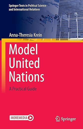 Model United Nations: A Practical Guide (Springer Texts in Political Science and International Relations)