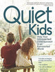 Quiet Kids: Help Your Introverted Child Succeed in an Extroverted World