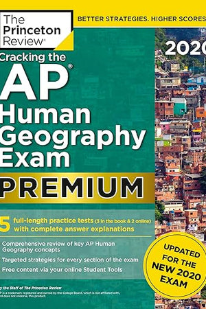 Cracking the AP Human Geography Exam 2020, Premium Edition: 5 Practice Tests + Complete Content Review + Proven Prep for the NEW 2020 Exam (College Test Preparation)