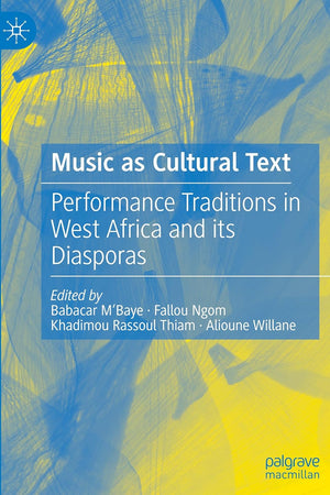 Music as Cultural Text: Performance Traditions in West Africa and its Diasporas