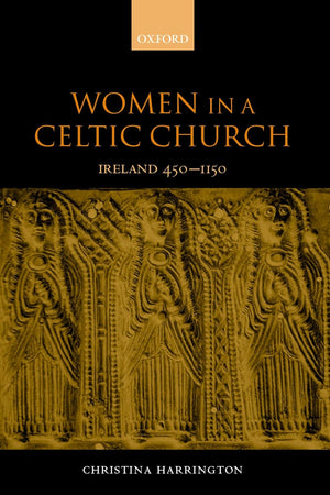 Women in a Celtic Church: Ireland 450 - 1150