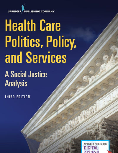 Health Care Politics, Policy, and Services: A Social Justice Analysis