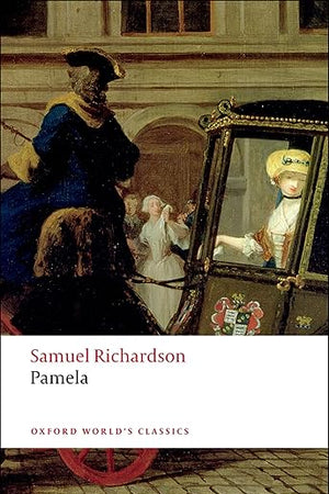 Pamela: Or Virtue Rewarded (Oxford World's Classics)