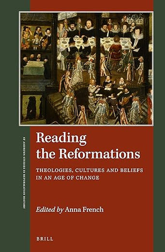 Reading the Reformations: Theologies, Cultures and Beliefs in an Age of Change (St Andrews Studies in Reformation History)