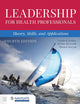 Leadership for Health Professionals: Theory, Skills, and Applications