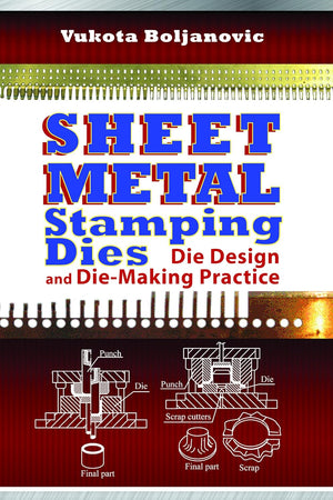Sheet Metal Stamping Dies: Die Design and Die-Making Practice (Volume 1)