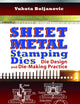 Sheet Metal Stamping Dies: Die Design and Die-Making Practice (Volume 1)