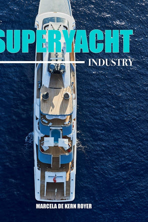 The Superyacht Industry: The state of the art yachting reference