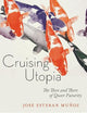 Cruising Utopia, 10th Anniversary Edition: The Then and There of Queer Futurity (Sexual Cultures, 50)