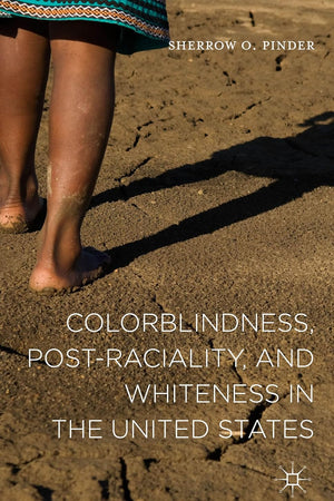 Colorblindness, Post-raciality, and Whiteness in the United States