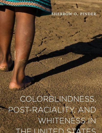 Colorblindness, Post-raciality, and Whiteness in the United States