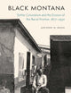 Black Montana: Settler Colonialism and the Erosion of the Racial Frontier, 1877–1930