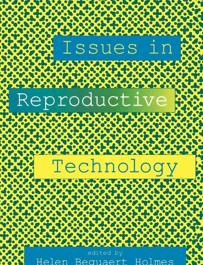 Issues in Reproductive Technology: An Anthology