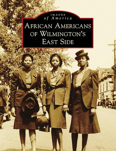 African Americans of Wilmington's East Side (Images of America)