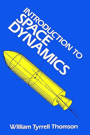 Introduction to Space Dynamics (Dover Books on Aeronautical Engineering)