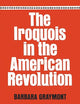 The Iroquois in the American Revolution (The Iroquois and Their Neighbors)