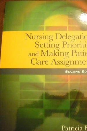 Nursing Delegation, Setting Priorities, and Making Patient Care Assignments