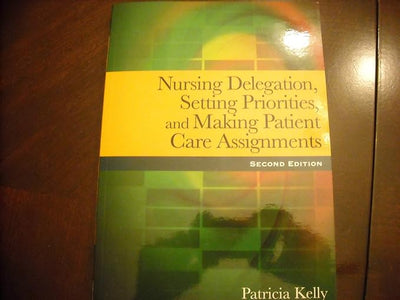 Nursing Delegation, Setting Priorities, and Making Patient Care Assignments