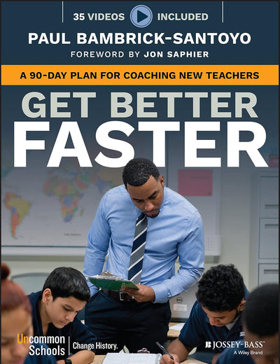 Get Better Faster: A 90-Day Plan for Coaching New Teachers