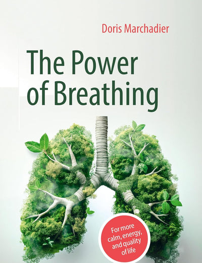 The Power of Breathing: For More Calm, Energy, and Quality of Life