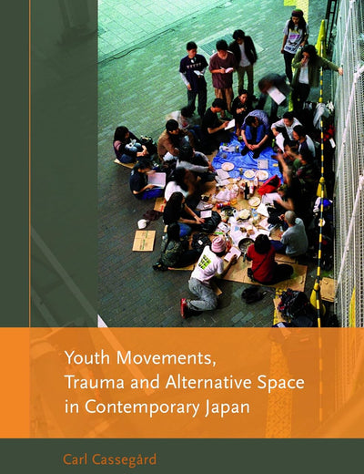 Youth Movements, Trauma and Alternative Space in Contemporary Japan