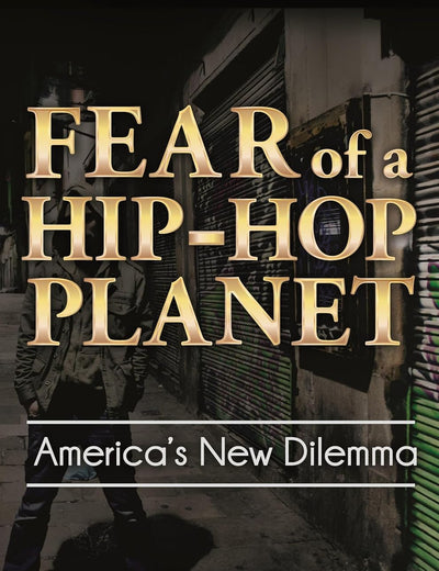 Fear of a Hip-Hop Planet: America's New Dilemma