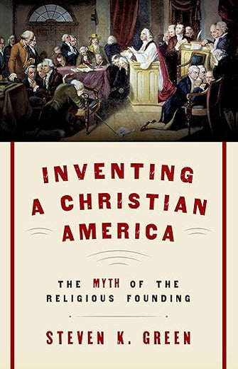 Inventing a Christian America: The Myth of the Religious Founding