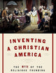 Inventing a Christian America: The Myth of the Religious Founding