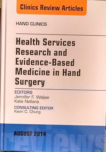 Health Services Research and Evidence-Based Medicine in Hand Surgery, An Issue of Hand Clinics (Volume 30-3) (The Clinics: Orthopedics, Volume 30-3)