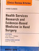 Health Services Research and Evidence-Based Medicine in Hand Surgery, An Issue of Hand Clinics (Volume 30-3) (The Clinics: Orthopedics, Volume 30-3)