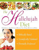 The Hallelujah Diet : Experience the Optimal Health You Were Meant to Have