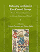 Rulership in Medieval East Central Europe: Power, Ritual and Legitimacy in Bohemia, Hungary and Poland (East Central and Eastern Europe in the Middle Ages, 450-1450, 78)