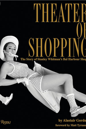 Theater of Shopping: The Story of Stanley Whitman's Bal Harbour Shops