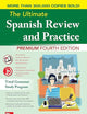 The Ultimate Spanish Review and Practice, Premium Fourth Edition