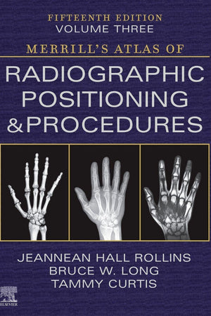 Merrill's Atlas of Radiographic Positioning and Procedures - Volume 3