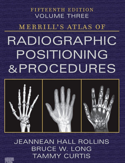 Merrill's Atlas of Radiographic Positioning and Procedures - Volume 3